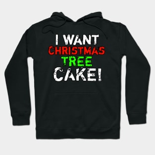 I Want Christmas Tree Cake Hoodie